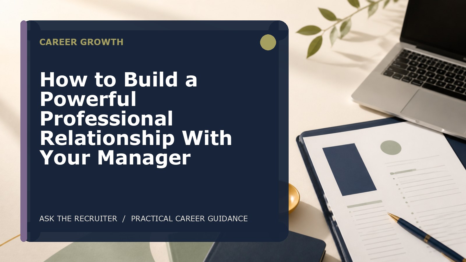 How to Build a Powerful Professional Relationship With Your Manager