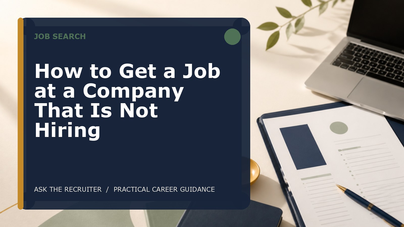 How to Get a Job at a Company That Is Not Hiring