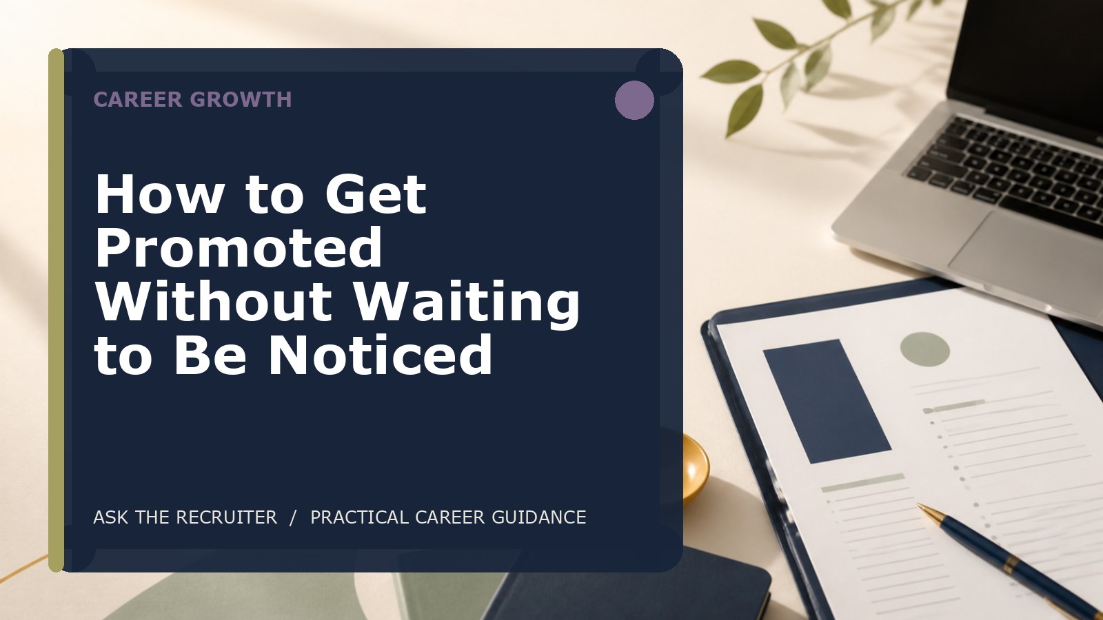 How to Get Promoted Without Waiting to Be Noticed
