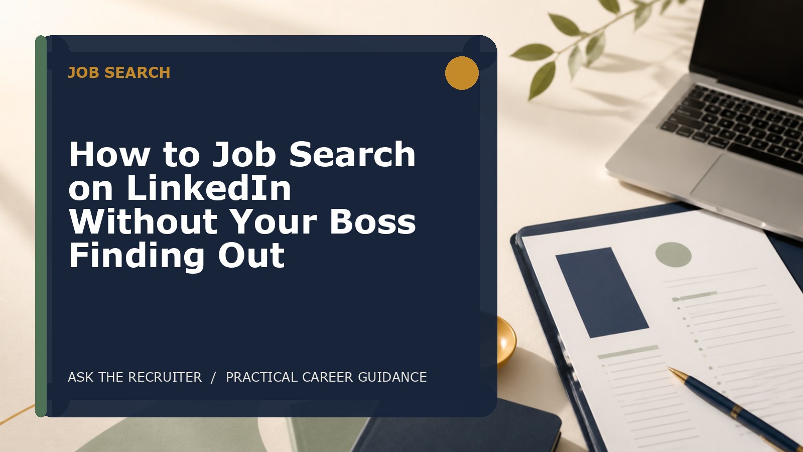 How to Job Search on LinkedIn Without Your Boss Finding Out